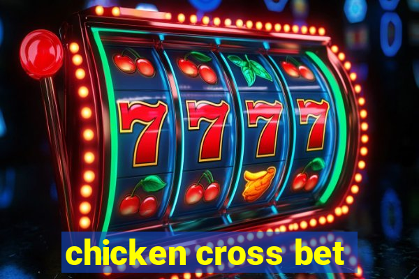 chicken cross bet